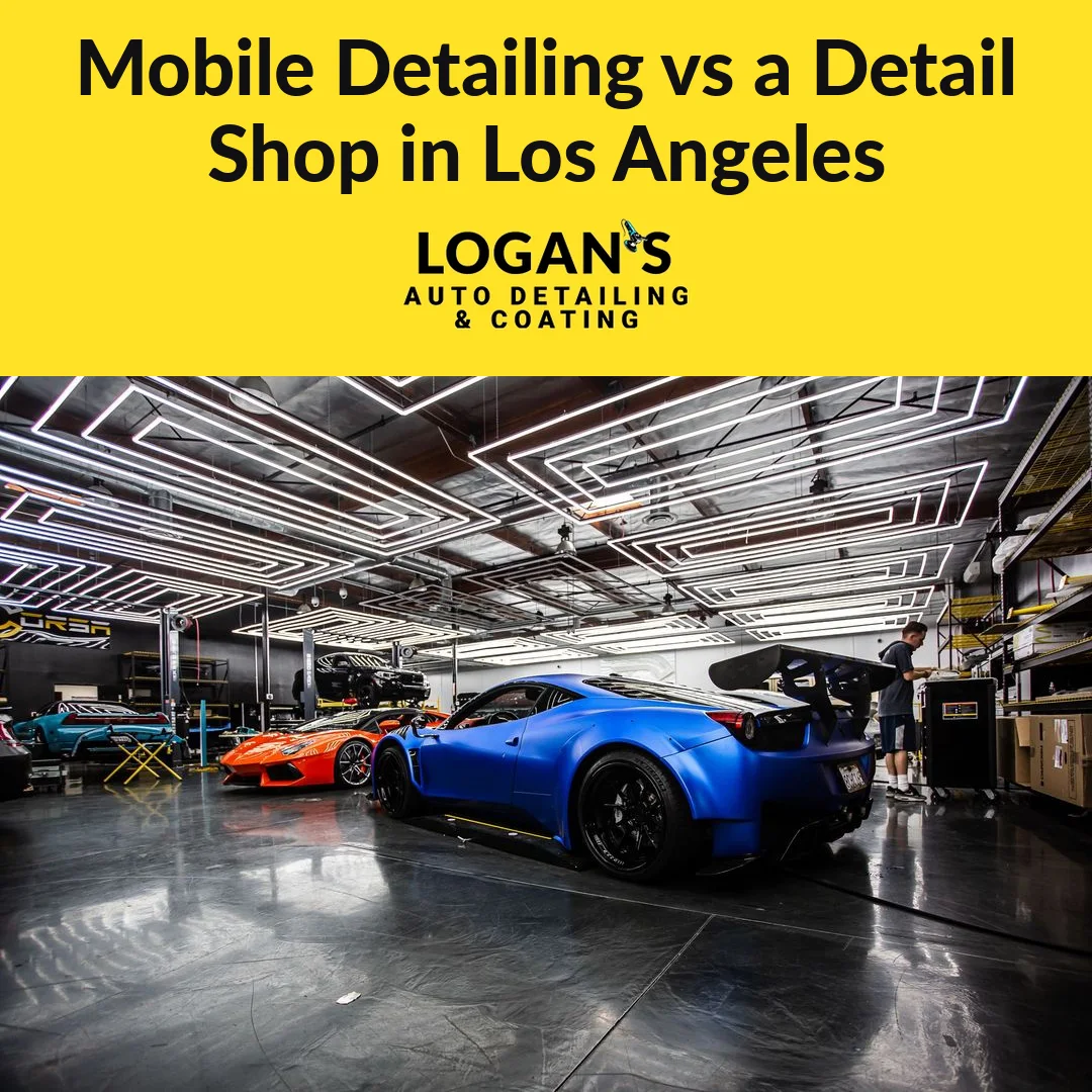 Mobile Detailing vs a Detail Shop in Los Angeles: Which One Your Car Actually Needs