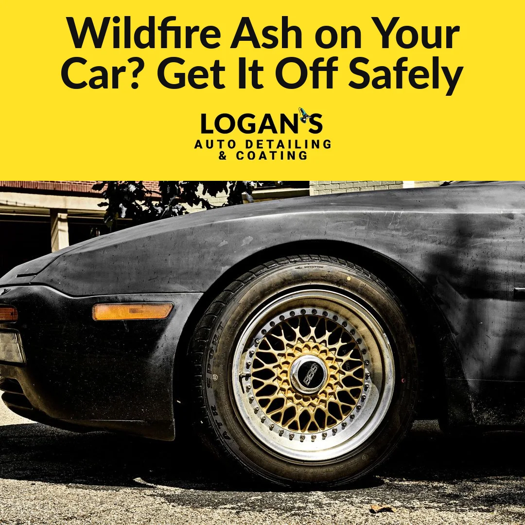 Wildfire Ash on Your Car: Get It Off Safely (An LA Owner's Guide)